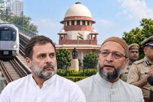 SIR पर सुप्रीम कोर्ट में राहुल-ओवैसी की याचिकाएं, दिल्ली मेट्रो ने मांगी माफी; पुलिस ने क्या कहा?